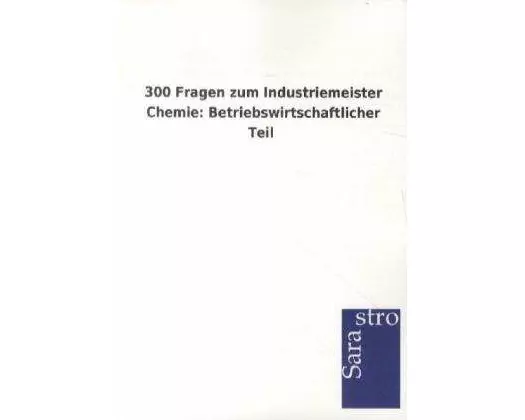 300 Fragen zum Industriemeister Chemie: Betriebswirtschaftlicher Teil