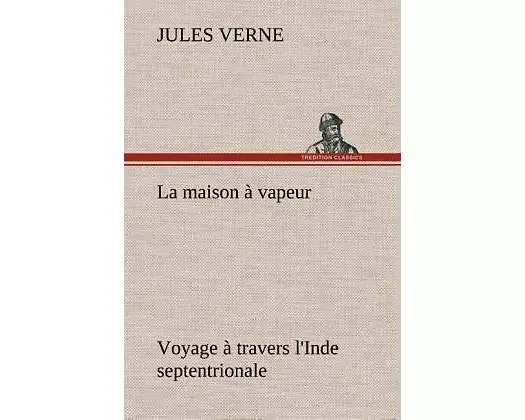 La maison à vapeur Voyage à travers l'Inde septentrionale