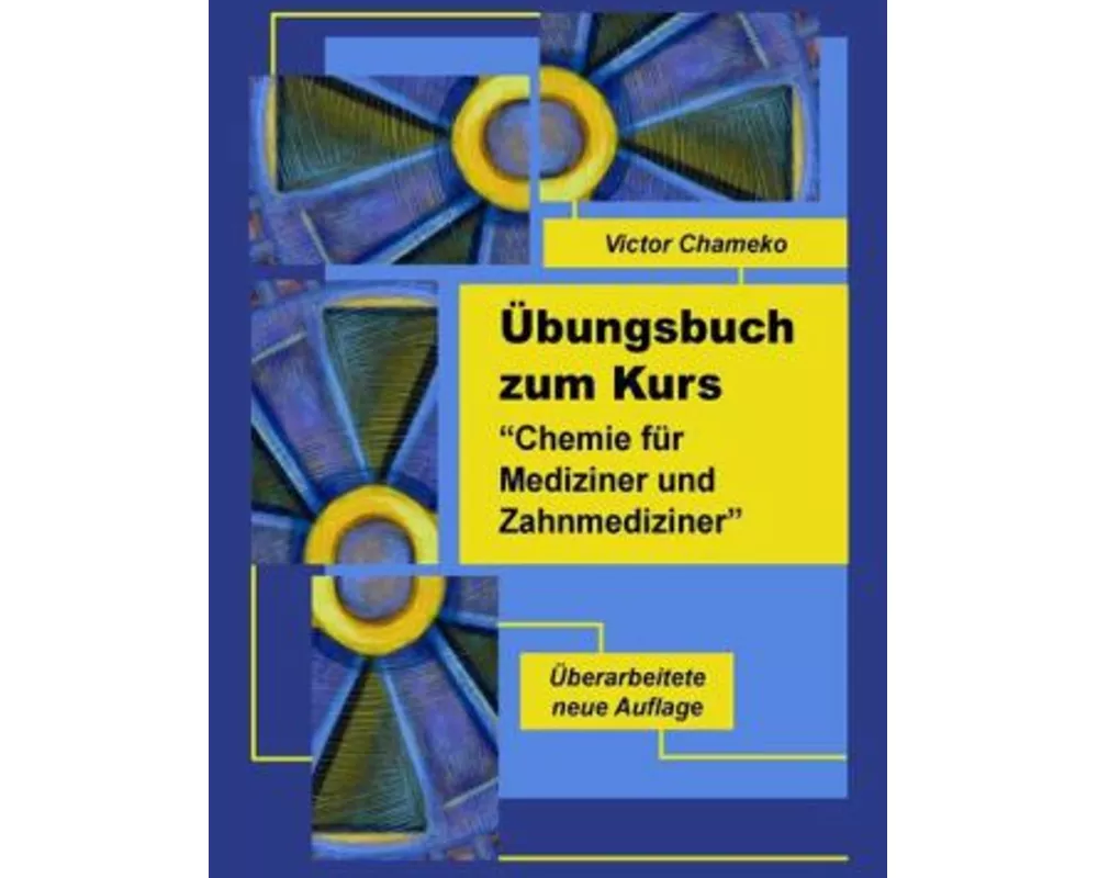 Übungsbuch zum Kurs "Chemie für Mediziner und Zahnmediziner"