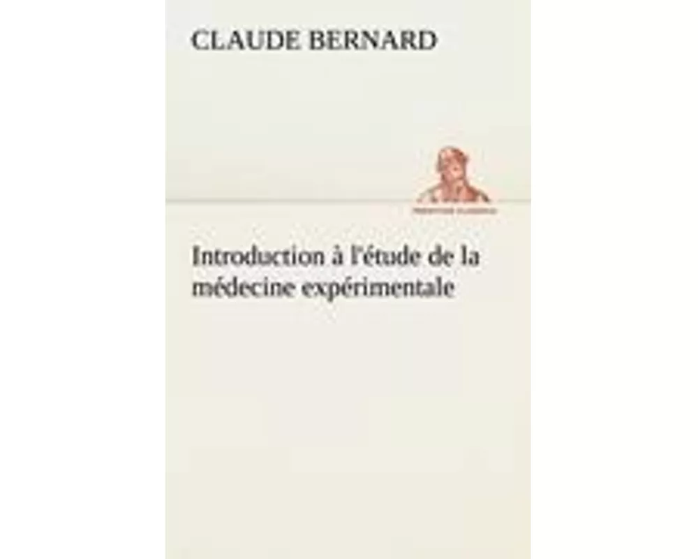 Introduction à l'étude de la médecine expérimentale