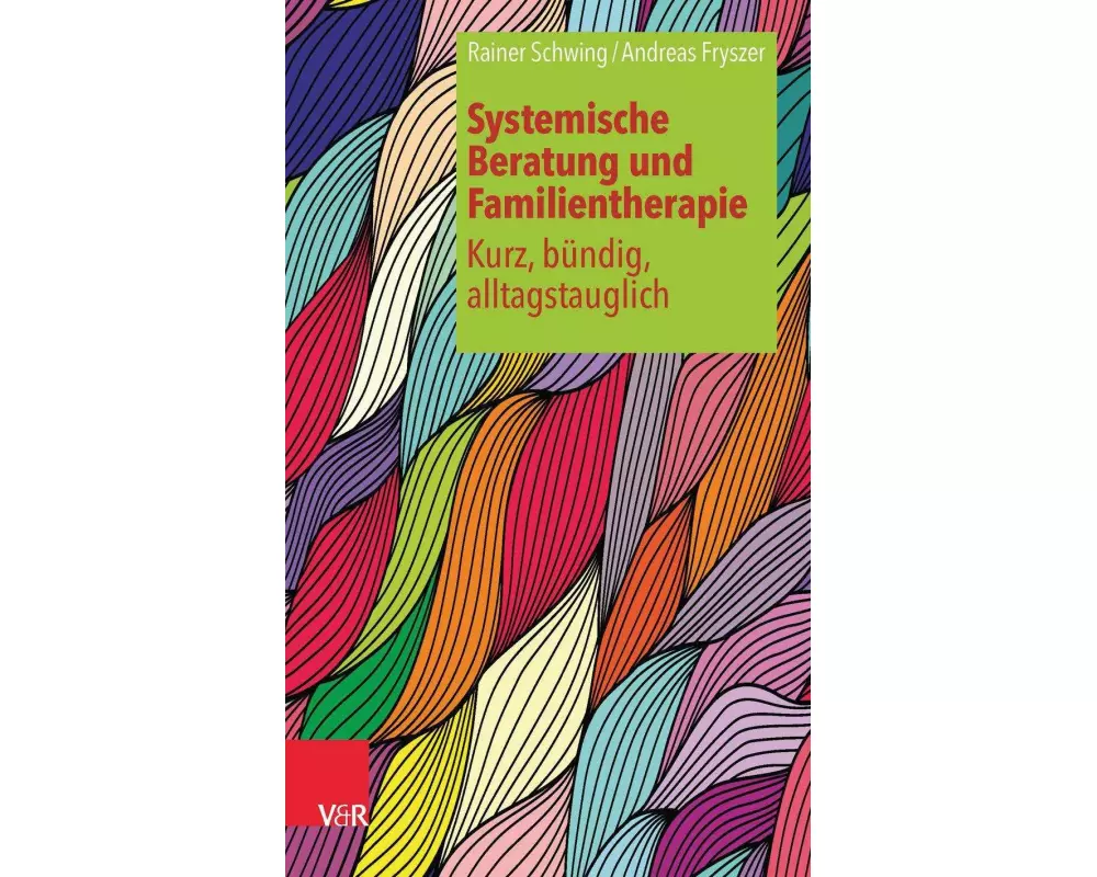 Systemische Beratung und Familientherapie – kurz, bündig, alltagstauglich