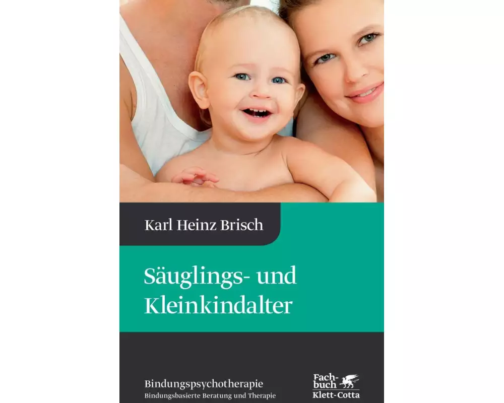 Säuglings- und Kleinkindalter (Bindungspsychotherapie, Bd. 2)