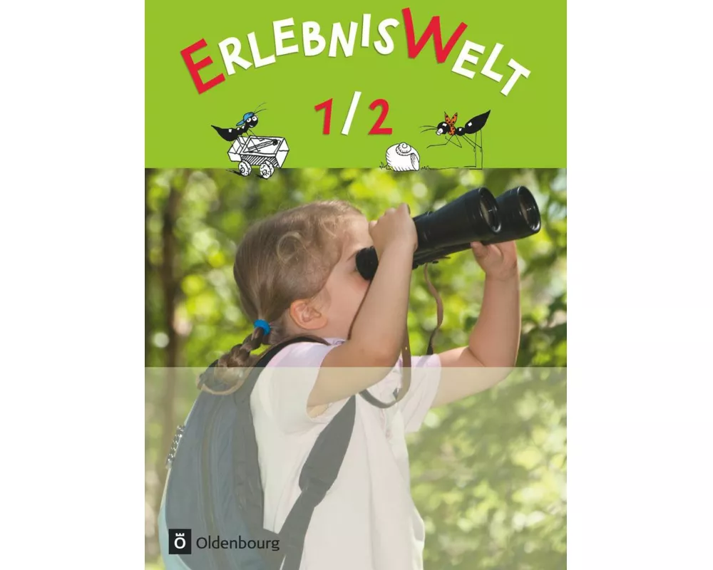 Erlebniswelt - Heimat- und Sachunterricht für Grundschulen in Bayern - Neuausgabe - 1./2. Jahrgangsstufe