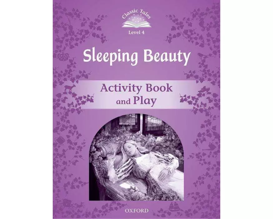 Classic Tales Second Edition: Level 4: Sleeping Beauty Activity Book & Play