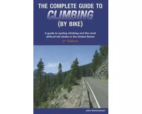 The Complete Guide to Climbing (by Bike)