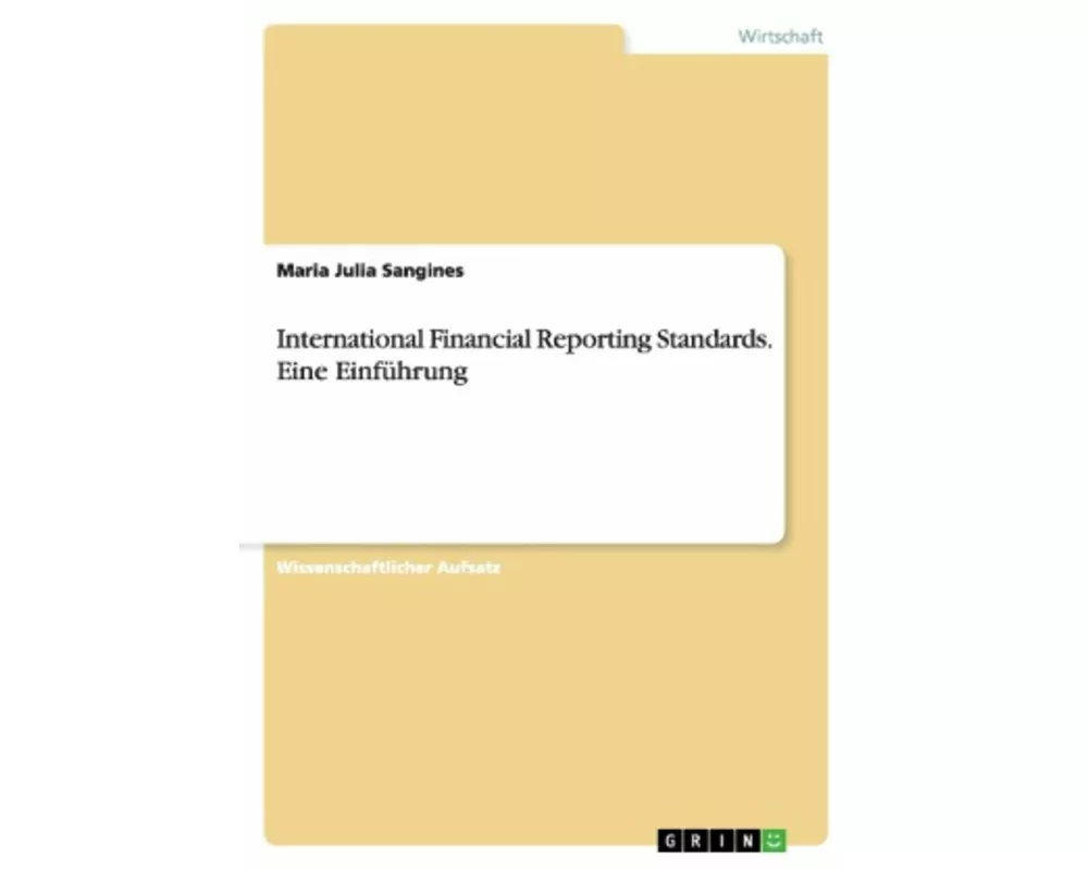 International Financial Reporting Standards. Eine Einführung