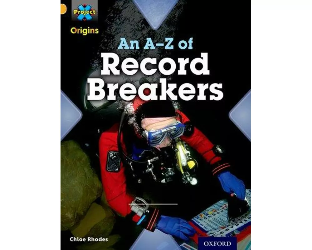 Project X Origins: Gold Book Band, Oxford Level 9: Head to Head: An A-Z of Record Breakers