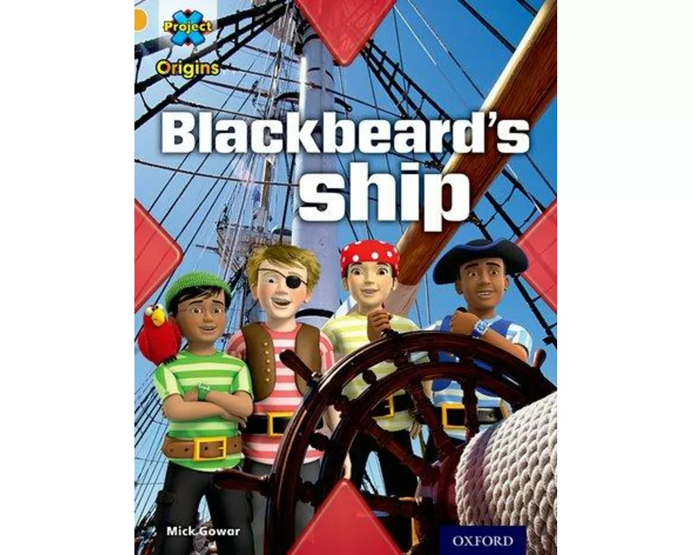 Project X Origins: Gold Book Band, Oxford Level 9: Pirates: Blackbeard's Ship