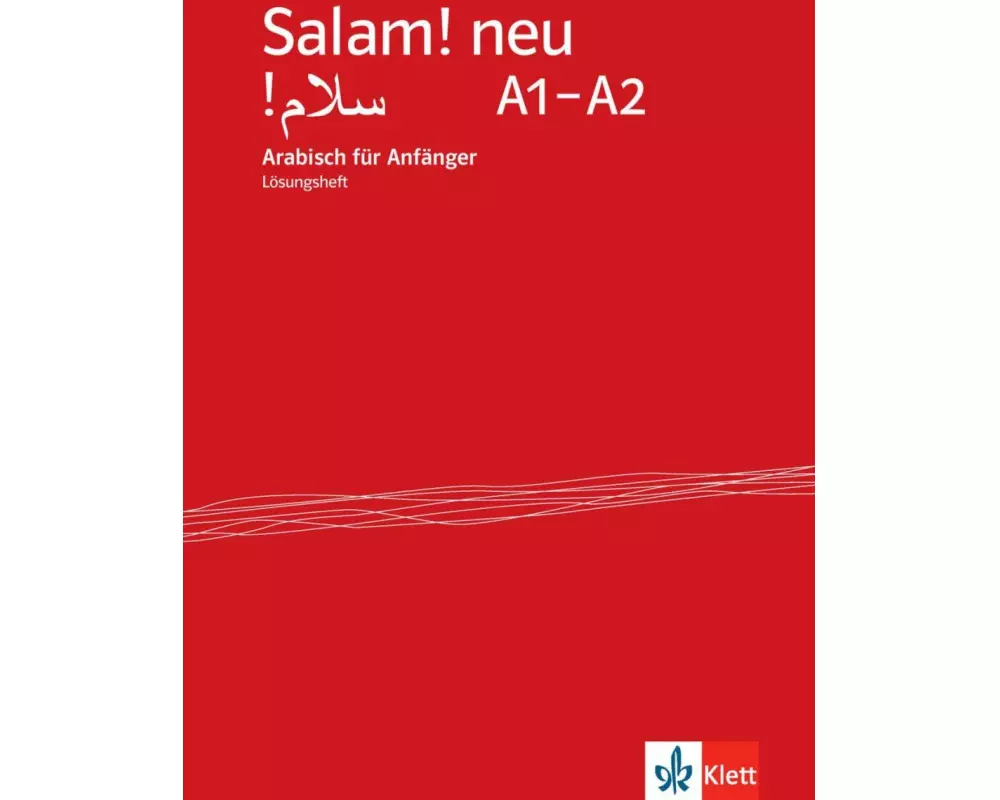Salam! Arabisch für Anfänger. Neubearbeitung. Lösungsheft
