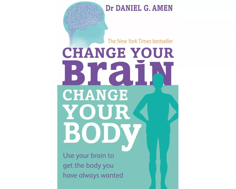 Change Your Brain, Change Your Body
