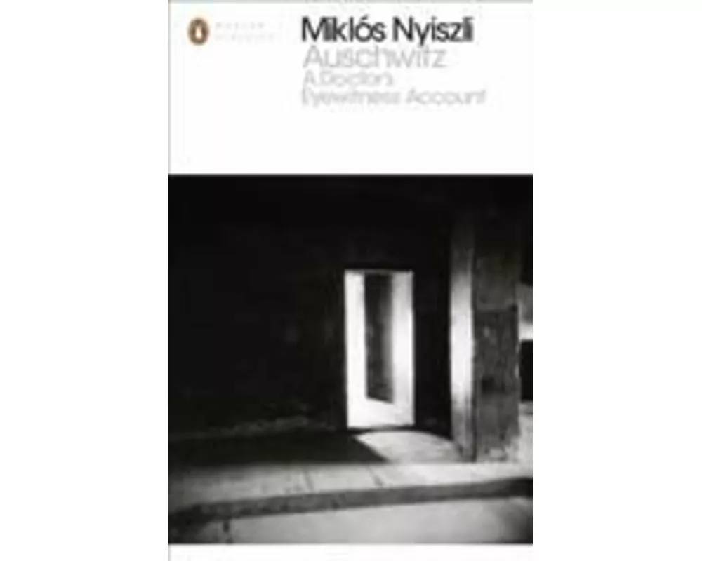 Auschwitz: A Doctor's Eyewitness Account