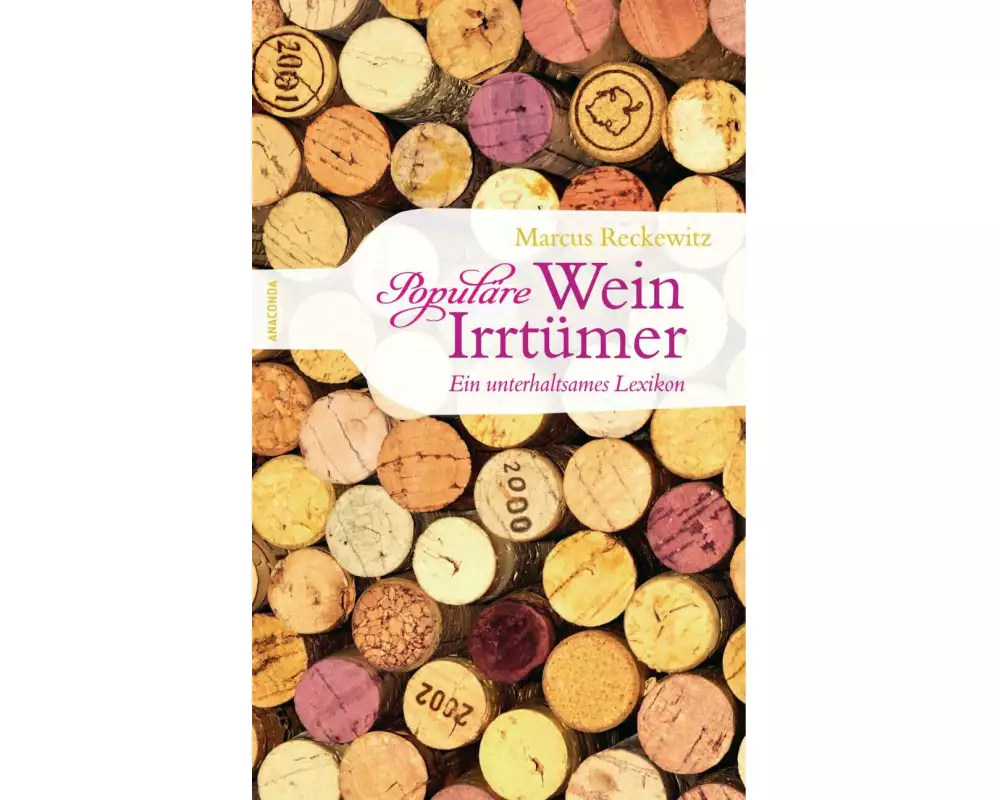 Populäre Wein-Irrtümer - Ein unterhaltsames Lexikon