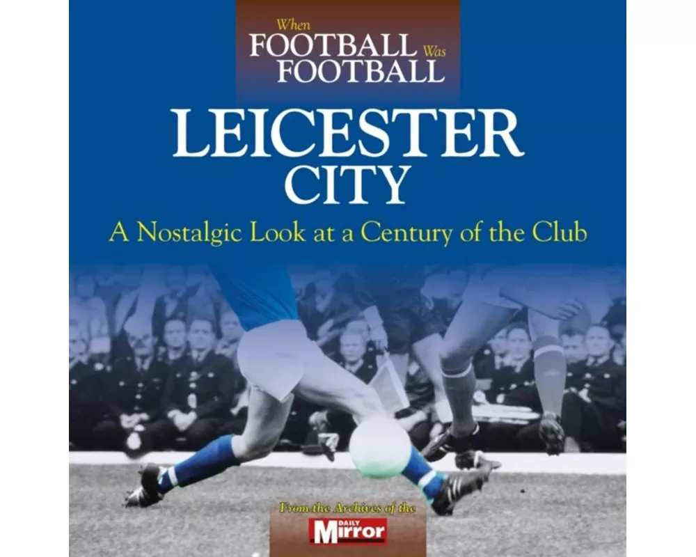 When Football Was Football: Leicester City