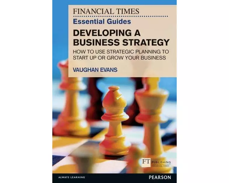 Financial Times Essential Guide to Developing a Business Strategy, The