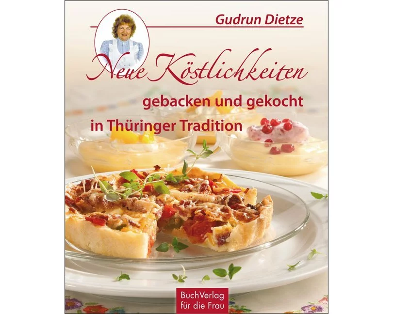 Neue Köstlichkeiten gebacken und gekocht in Thüringer Tradition