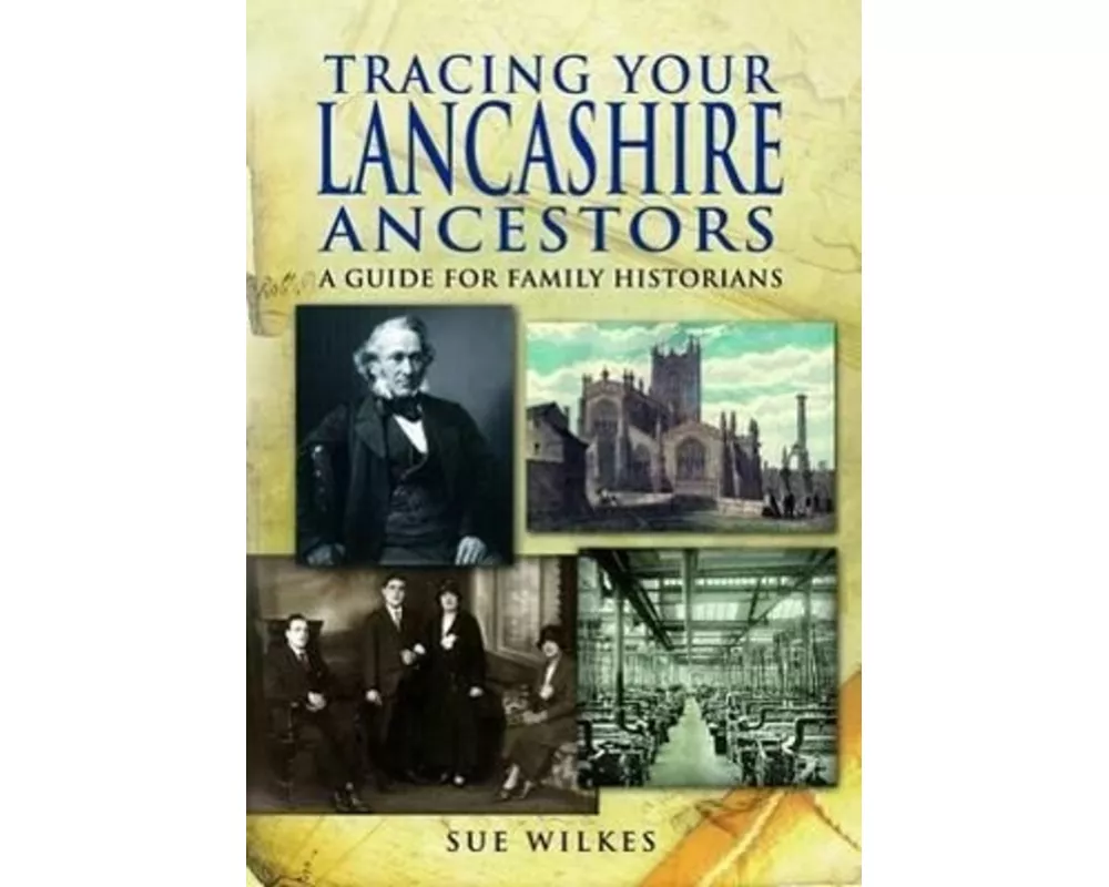 Tracing Your Lancashire Ancestors: A Guide for Family Historians