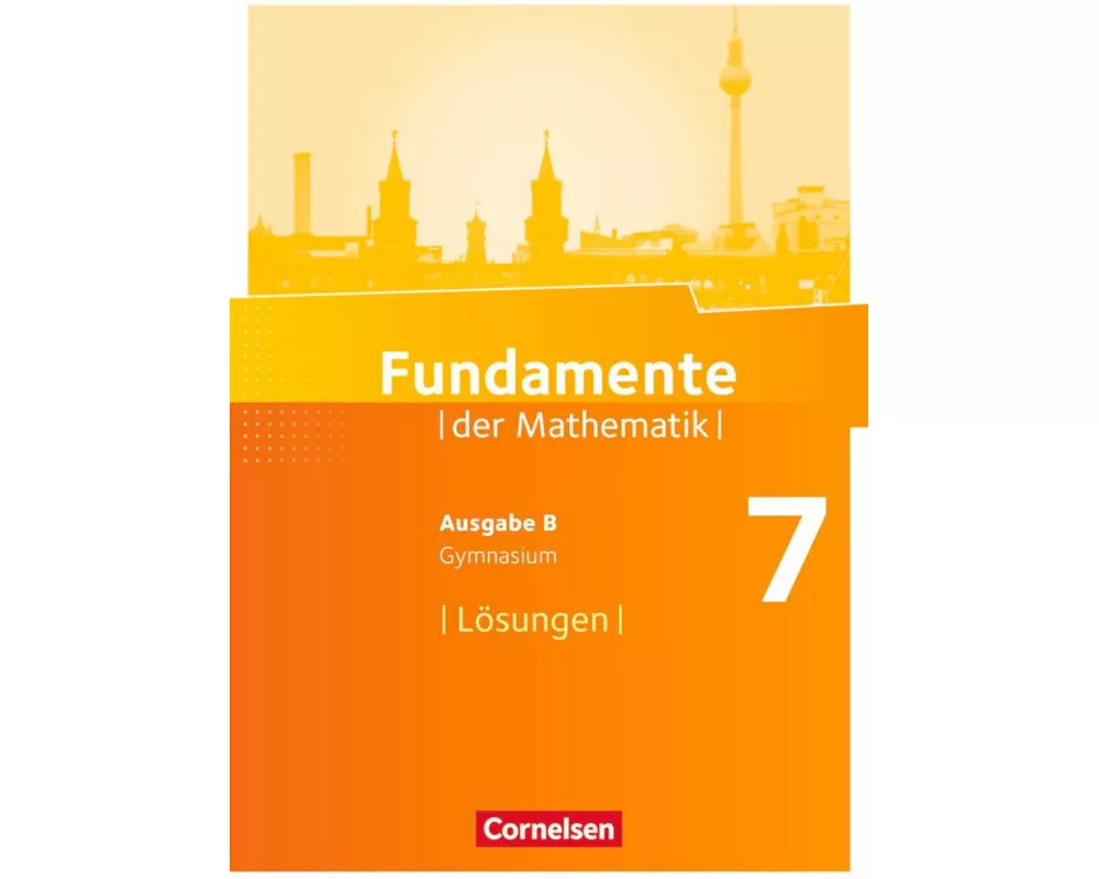 Fundamente der Mathematik, Ausgabe B, 7. Schuljahr, Lösungen zum Schülerbuch