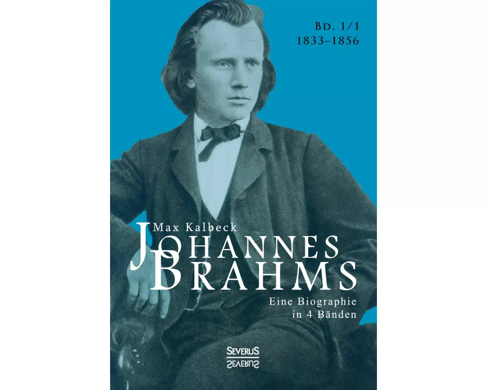 Johannes Brahms. Biographie in vier Bänden. Band 1