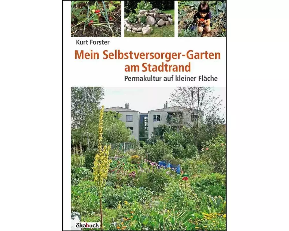 Mein Selbstversorger-Garten am Stadtrand