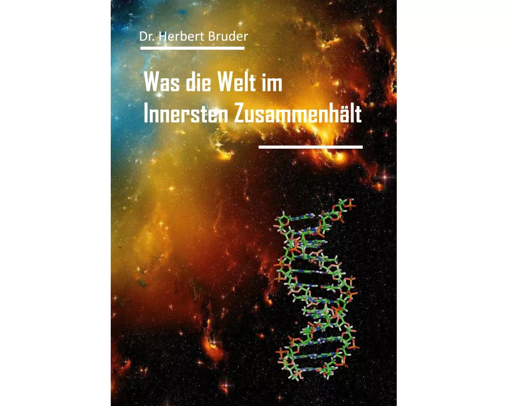 Was die Welt im Innersten Zusammenhält