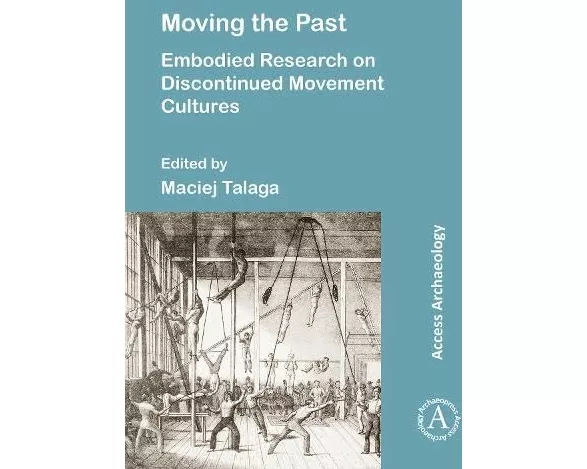 Moving the Past: Embodied Research on Discontinued Movement Cultures