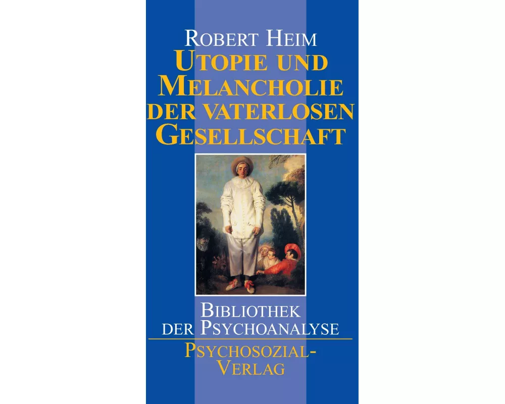 Utopie und Melancholie der vaterlosen Gesellschaft