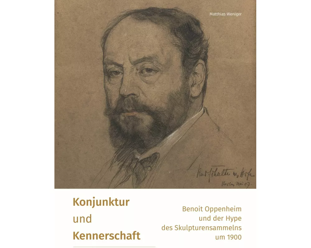 Konjunktur und Kennerschaft - Benoit Oppenheim und der Hype des Skulpturensammelns um 1900