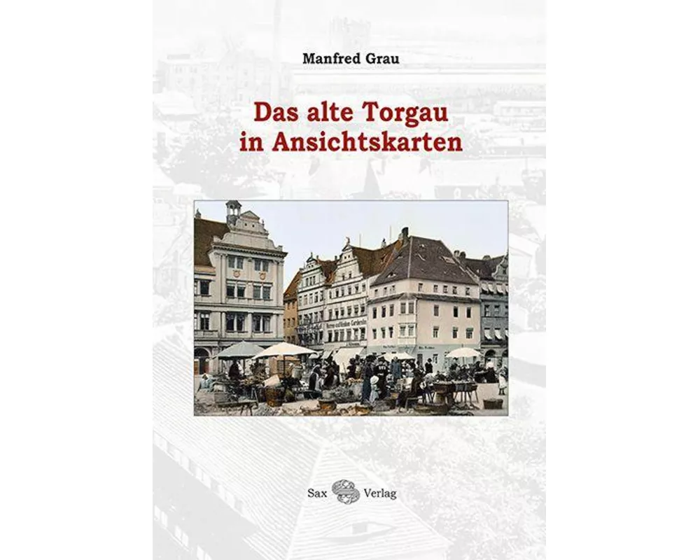 Das alte Torgau in Ansichtskarten