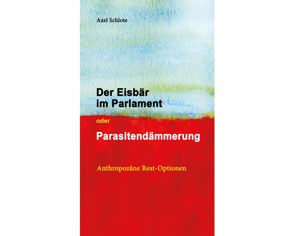 Der Eisbär im Parlament oder Parasitendämmerung