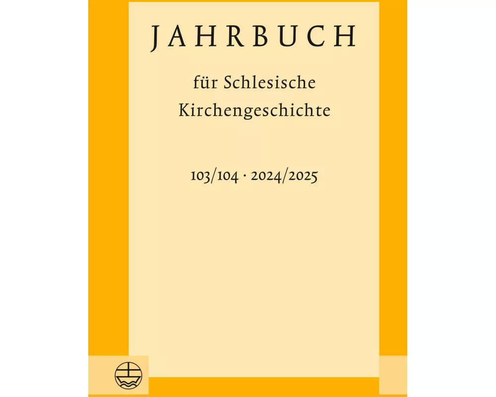 Jahrbuch für Schlesische Kirchengeschichte 103/104 (2024/2025)