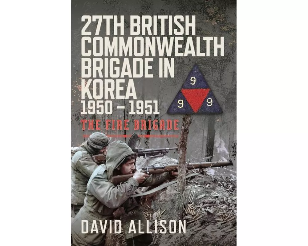27th British Commonwealth Brigade in Korea 1950 – 1951