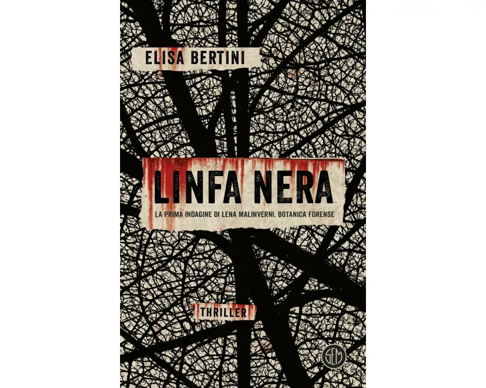 Linfa nera. La prima indagine di Lena Malinverni, botanica forense