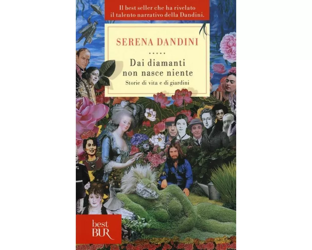 Dai diamanti non nasce niente. Storie di vita e di giardini