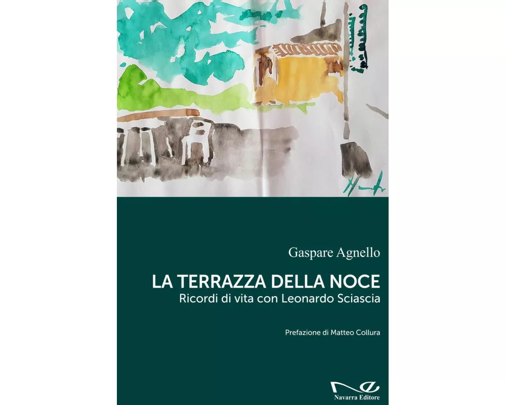 La terrazza della noce. Ricordi di vita con Leonardo Sciascia