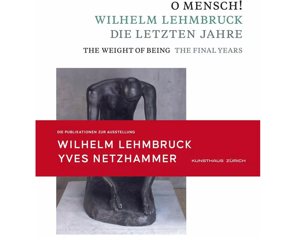 O Mensch! Wilhelm Lehmbruck - Die letzten Jahre Katalog zusammen mit Broschüre "Yves Netzhammer. Im Dialog mit O Mensch! Wilhelm Lehmbruck - Die letzt