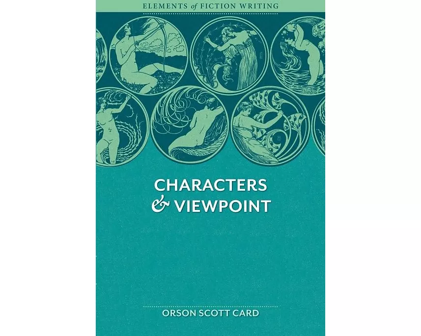 Elements of Fiction Writing - Characters & Viewpoint