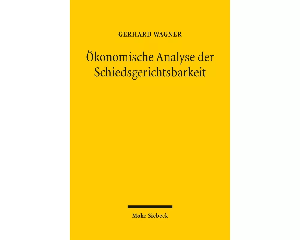 Ökonomische Analyse der Schiedsgerichtsbarkeit