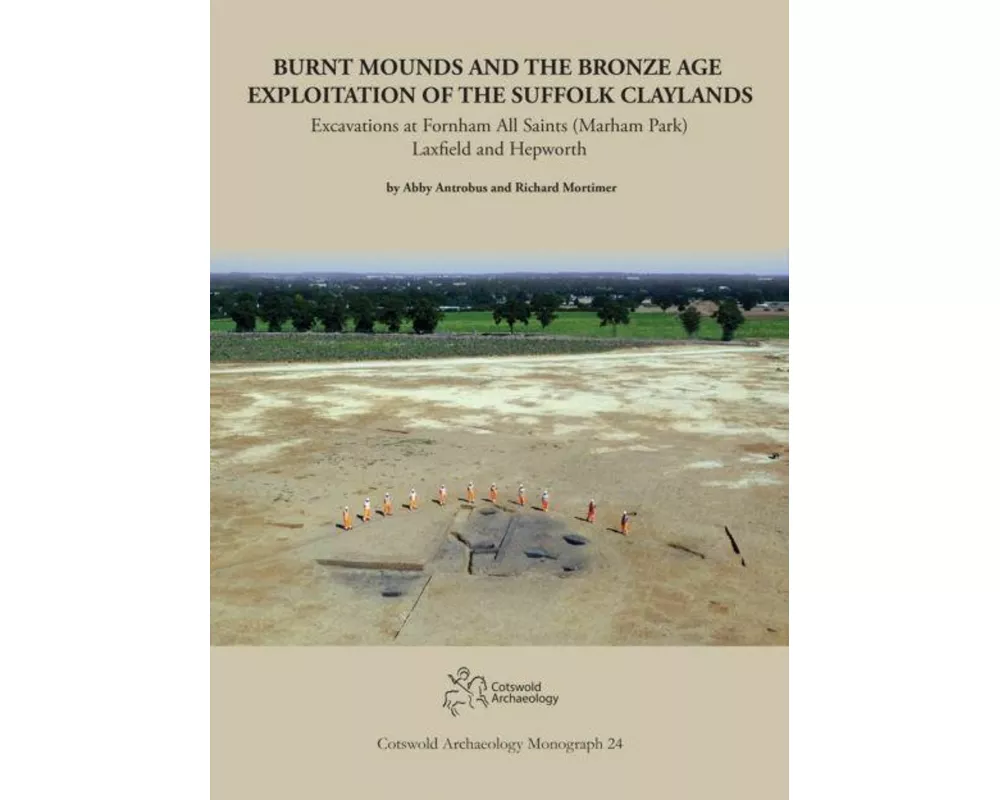 Burnt Mounds and the Bronze Age Exploitation of the Suffolk Claylands