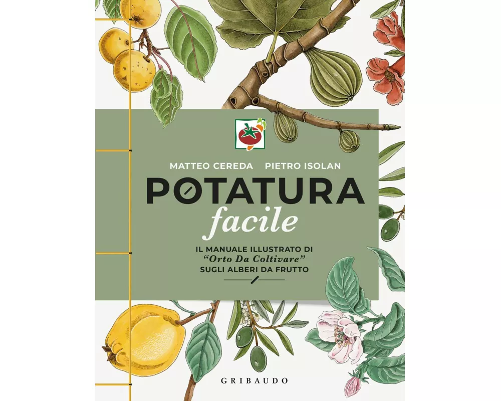 Potatura facile. Il manuale illustrato di 'Orto da coltivare' sugli alberi da frutto