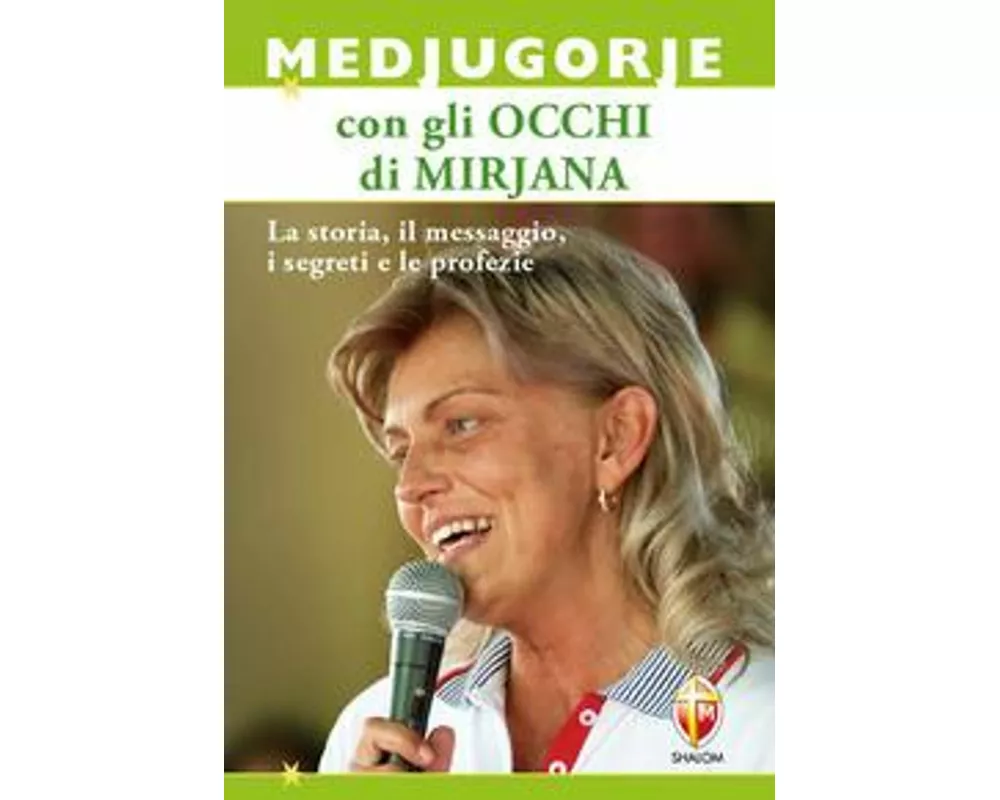 Medjugorje con gli occhi di Mirjana. La storia, il messaggio, i segreti e le profezie