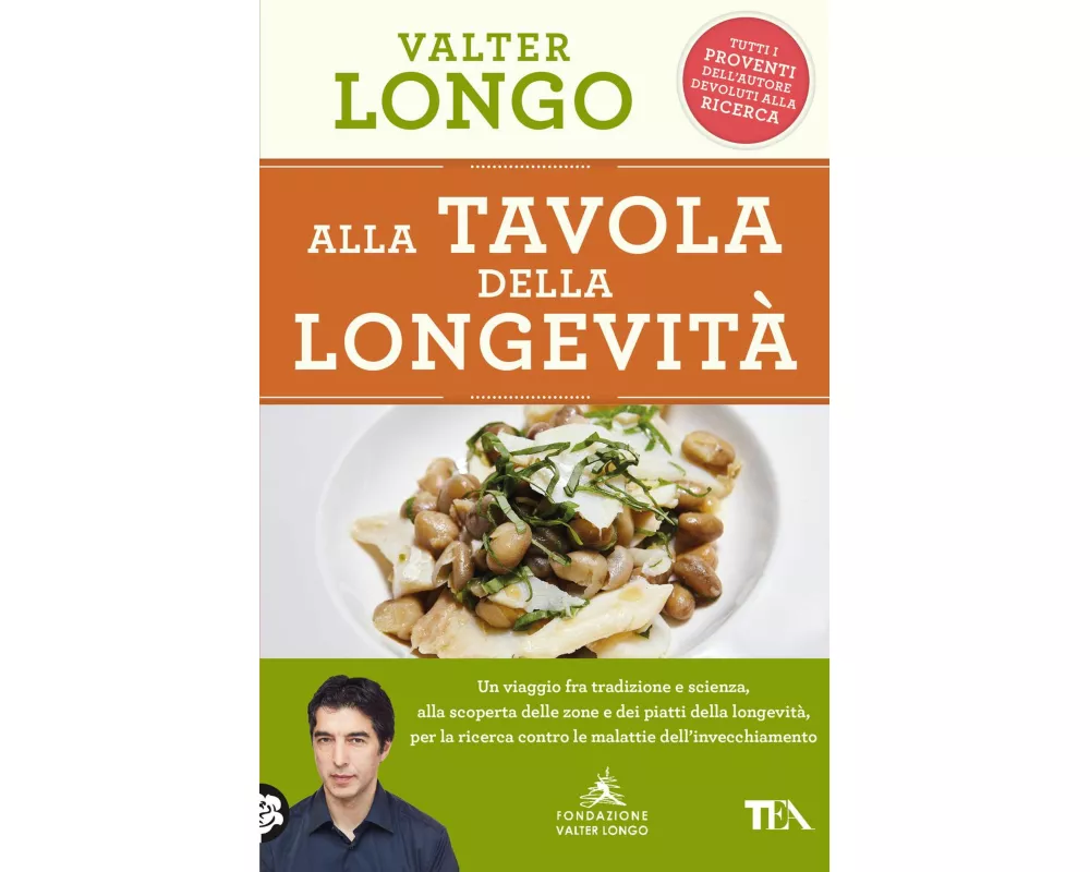 Alla tavola della longevità. Un viaggio tra tradizione e scienza alla scoperta delle zone e dei piatti della longevità, per la ricerca contro le malat