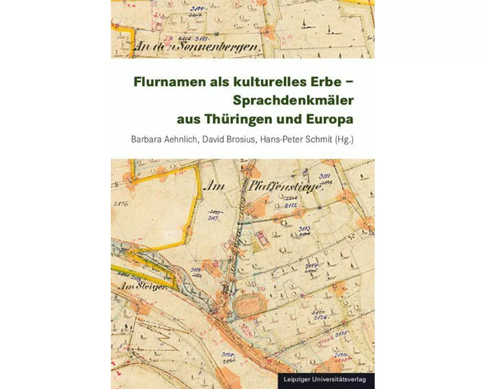 Flurnamen als kulturelles Erbe - Sprachdenkmäler aus Thüringen und Europa