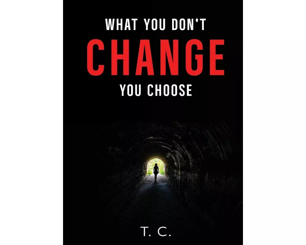 What You Don't Change, You Choose