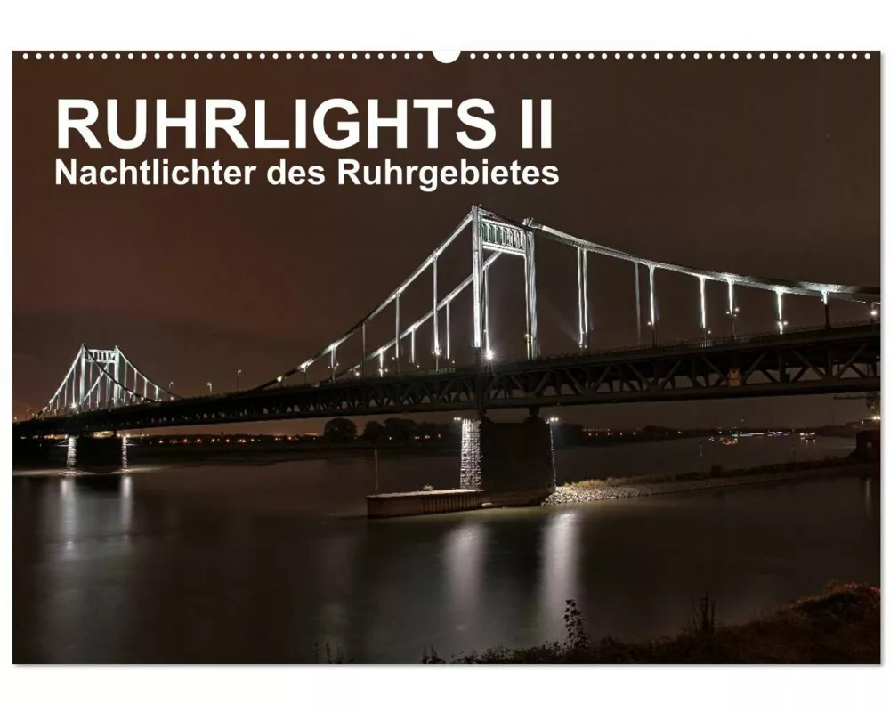 Ruhrlights II - Nachtlichter des Ruhrgebietes (Wandkalender 2026 DIN A2 quer), CALVENDO Monatskalender