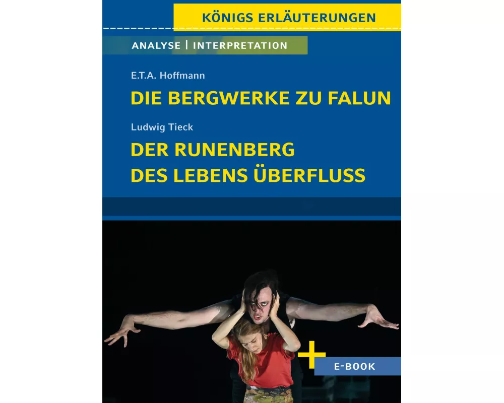 Die Bergwerke zu Falun von E.T.A. Hoffmann, Der Runenberg, Des Lebens Überfluss von Ludwig Tieck - Textanalyse und Interpretation