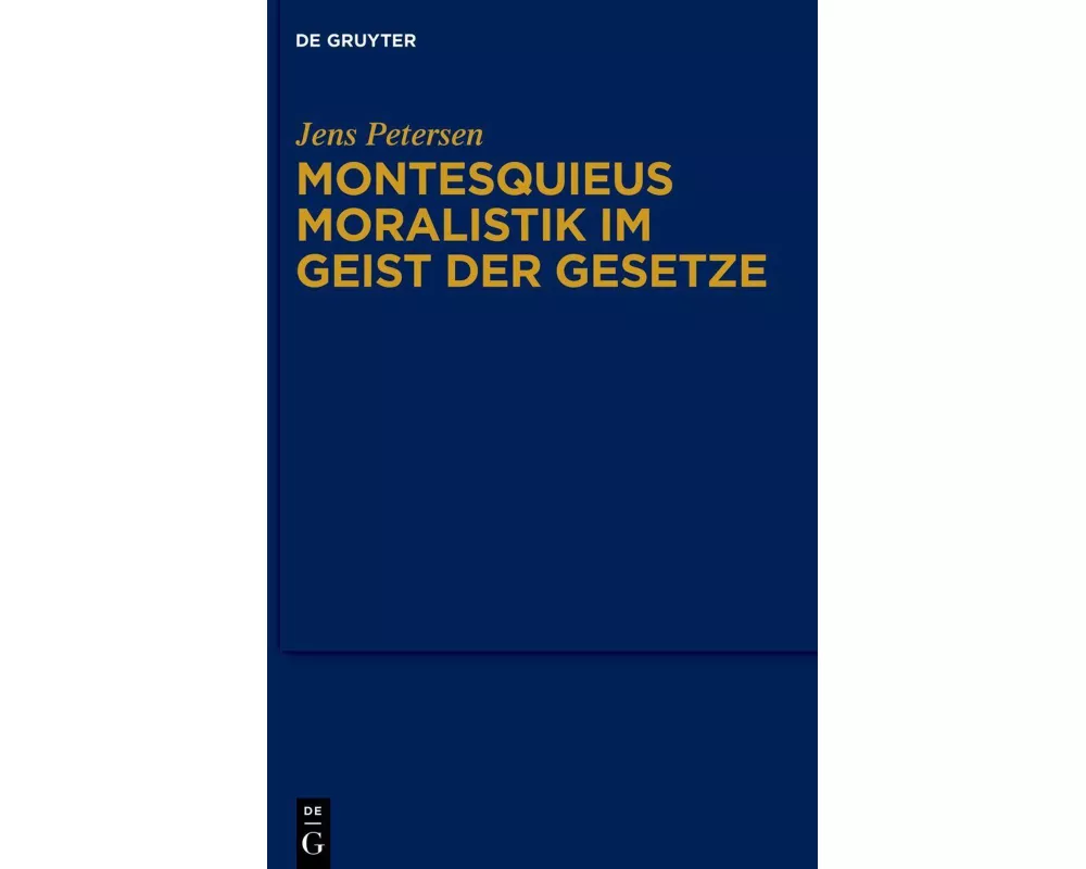 Montesquieus Moralistik im Geist der Gesetze
