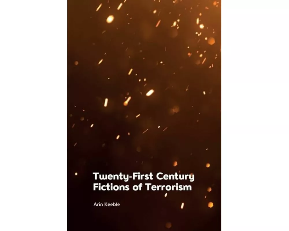 Twenty-First Century Fictions of Terrorism