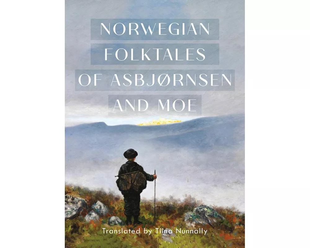 The Complete and Original Norwegian Folktales of Asbjørnsen and Moe