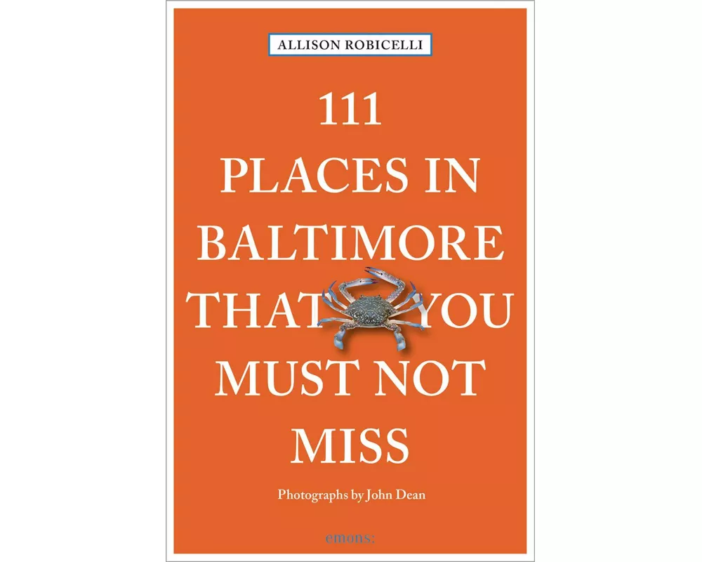 111 Places in Baltimore That You Must Not Miss