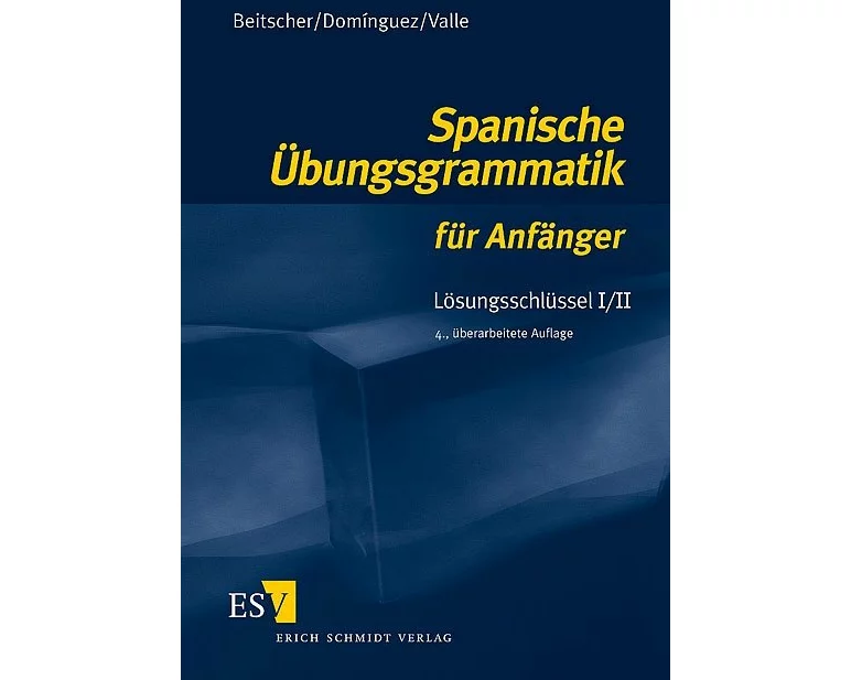 Spanische Übungsgrammatik für Anfänger. Lösungsschlüssel 1/2